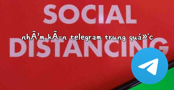 nhÃ³m kÃ­n telegram trung quá»‘c