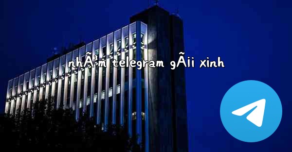 nhÃ³m telegram gÃ¡i xinh