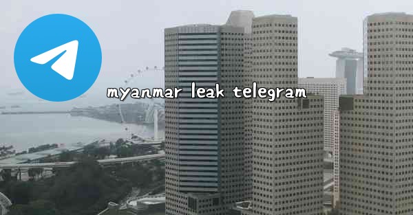 myanmar leak telegram