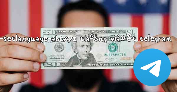 t.me-setlanguage-abcxyz tiáº¿ng viá»‡t telegram