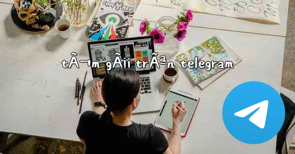 tÃ¬m gÃ¡i trÃªn telegram