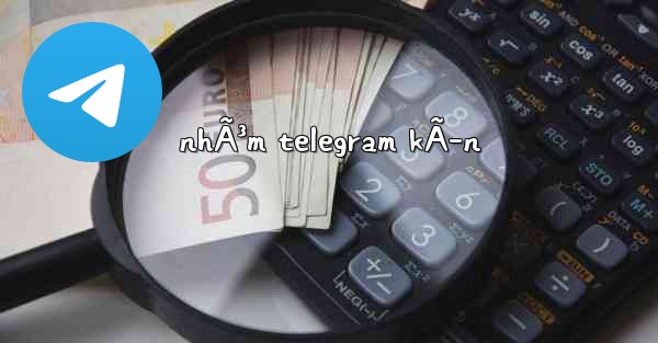 nhÃ³m telegram kÃ­n