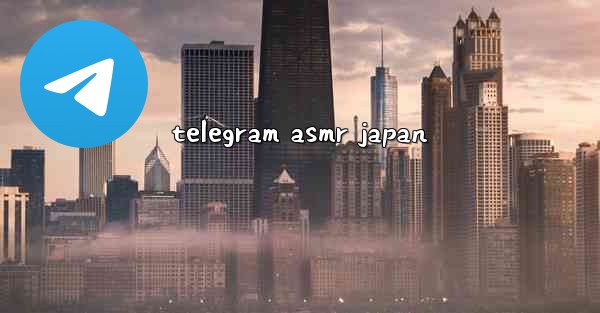 telegram asmr japan