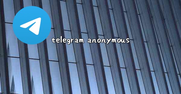 telegram anonymous
