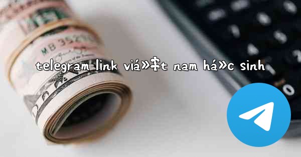 telegram link viá»‡t nam há»c sinh