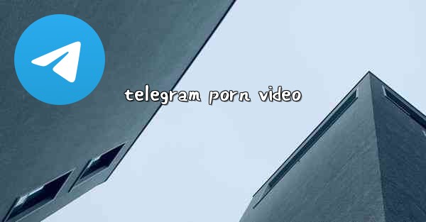 telegram porn video