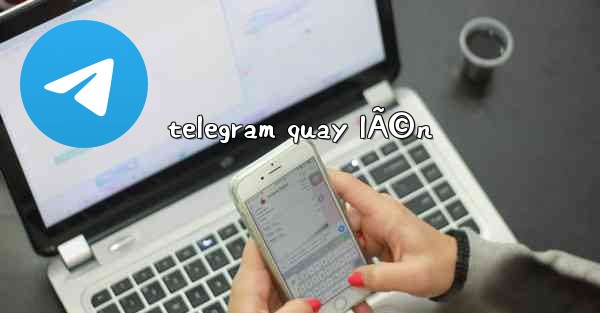 telegram quay lÃ©n