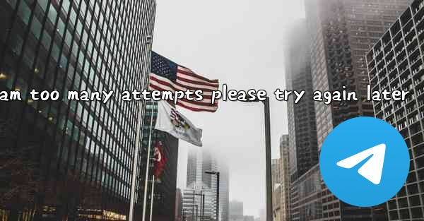 telegram too many attempts please try again later